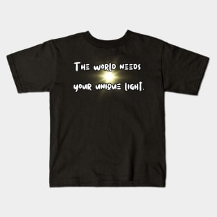 The world needs your unique light Kids T-Shirt